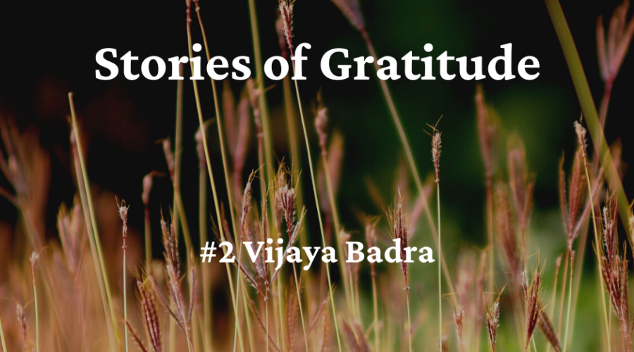 #storiesofgratitude – Vijaya Badra