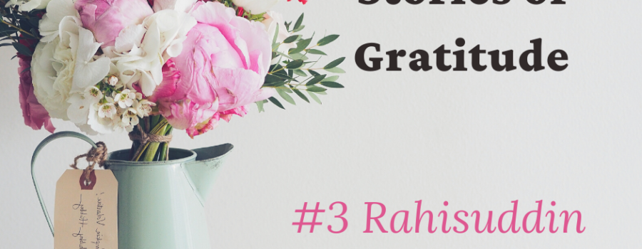 #storiesofgratitude – Rahisuddin