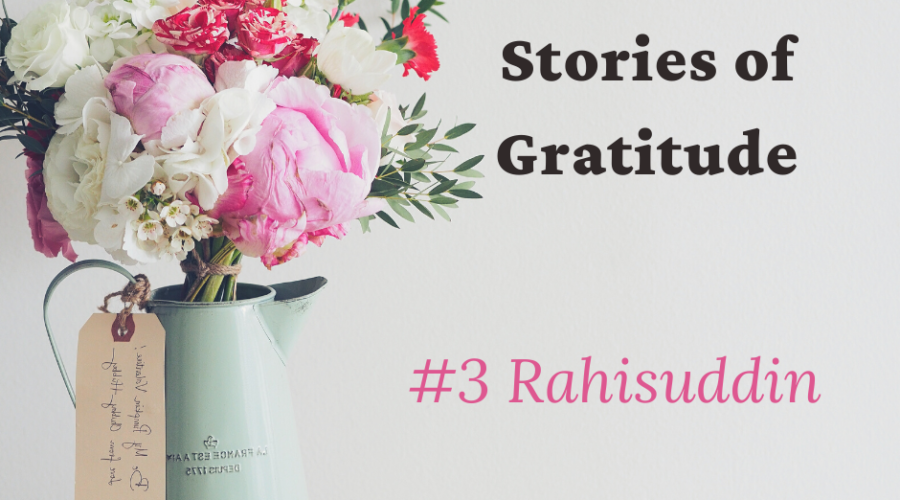 #storiesofgratitude – Rahisuddin