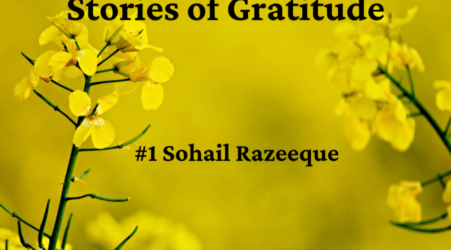 #storiesofgratitude – Sohail Razeeque