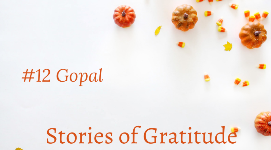 #storiesofgratitude – Gopal