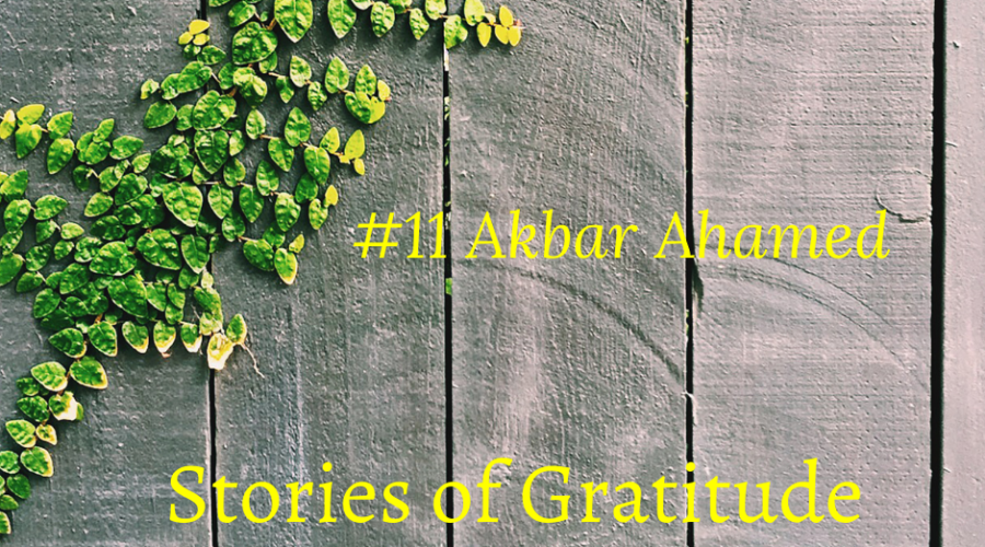 #storiesofgratitude – Akbar Ahamad